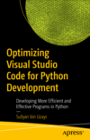 bin Uzayr S.  Optimizing Visual Studio Code for Python Development. Developing More Efficient and Effective Programs in Python